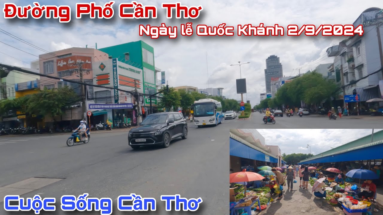 Cuộc Sống Cần Thơ Đường Phố Cần Thơ Ngày Lễ Quốc Khánh 2/9 2024 Vắng Vẻ & Đi Chợ An Bình Cần Thơ