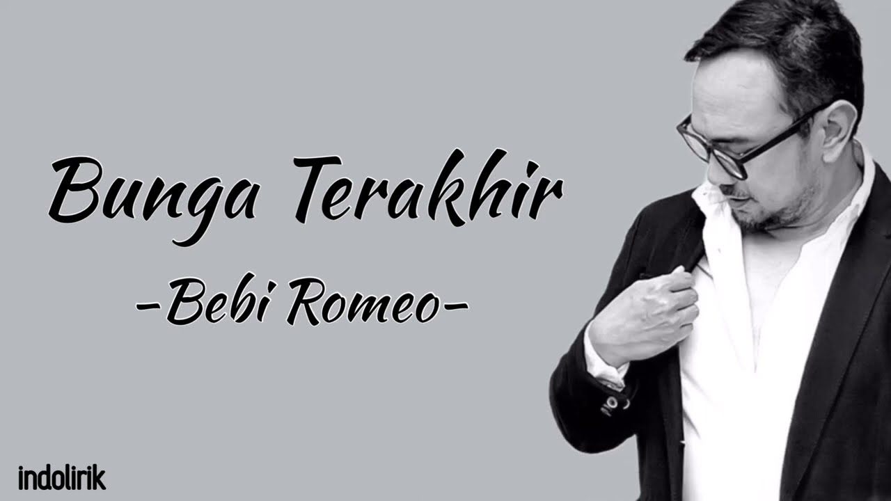 Bebi Romeo - Bunga Terakhir | Lirik Lagu