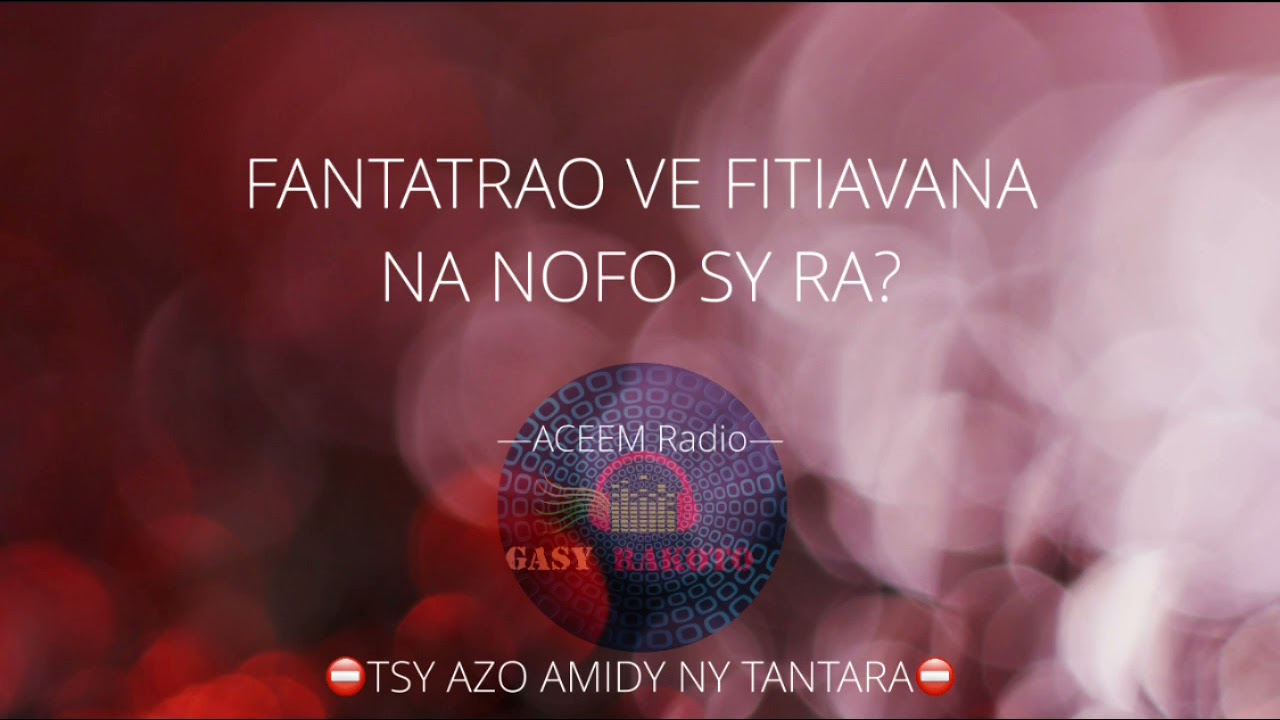 Fantatrao ve Fitiavana na nofy sy R&agrave;? &nbsp;&raquo;-Tantara ACEEM Radio⛔️TSY AZO AMIDY NY TANTARA ⛔️