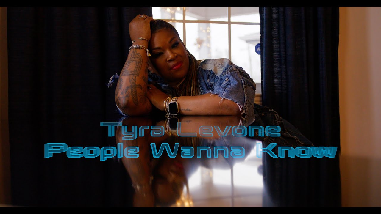 Tyra Levone - People Wanna Know