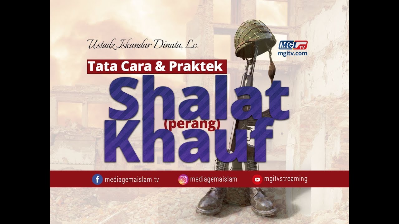 Tata Cara & Praktek Shalat Khauf (Perang) - Ustadz Iskandar Dinata, Lc