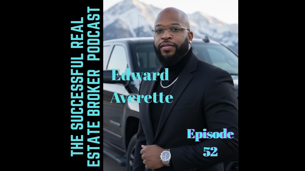 The Succcessful Real Estate Broker Podcast Episode 52  Edward Averette