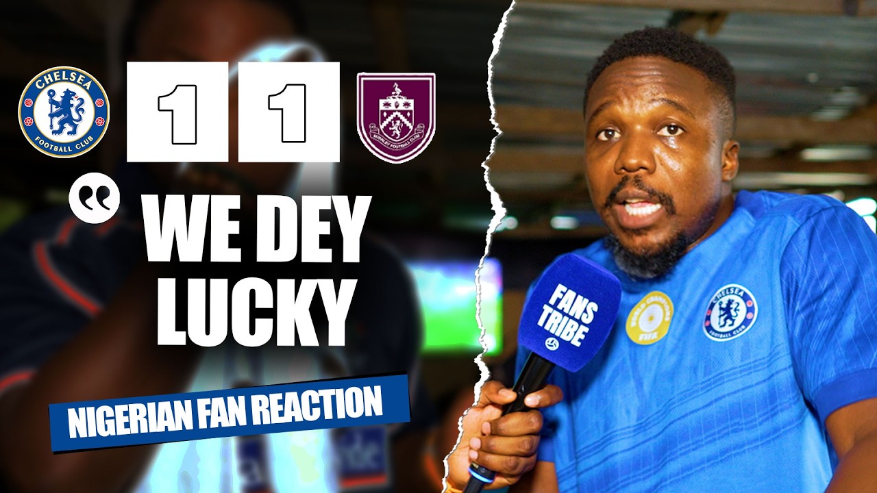 CHELSEA 1-1 BURNLEY ( Shady  - NIGERIAN FAN REACTION) - Premier League 2025/2026