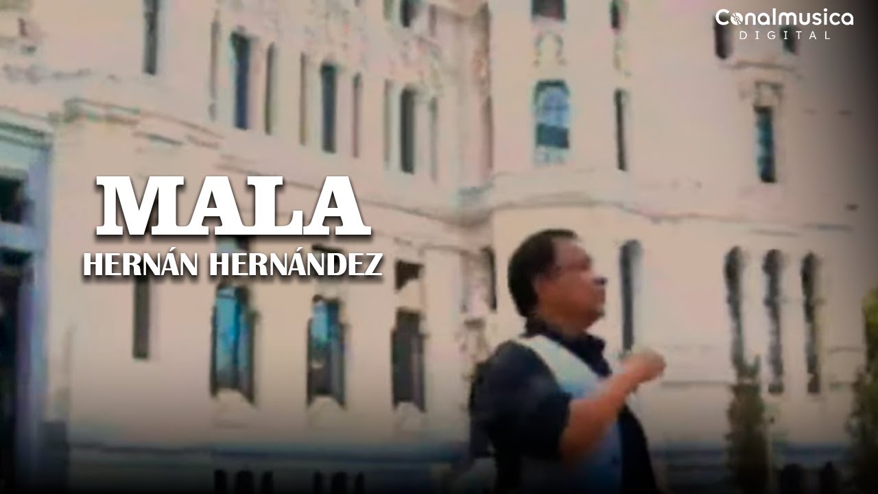 Mala - Hernán Hernández | Video Oficial