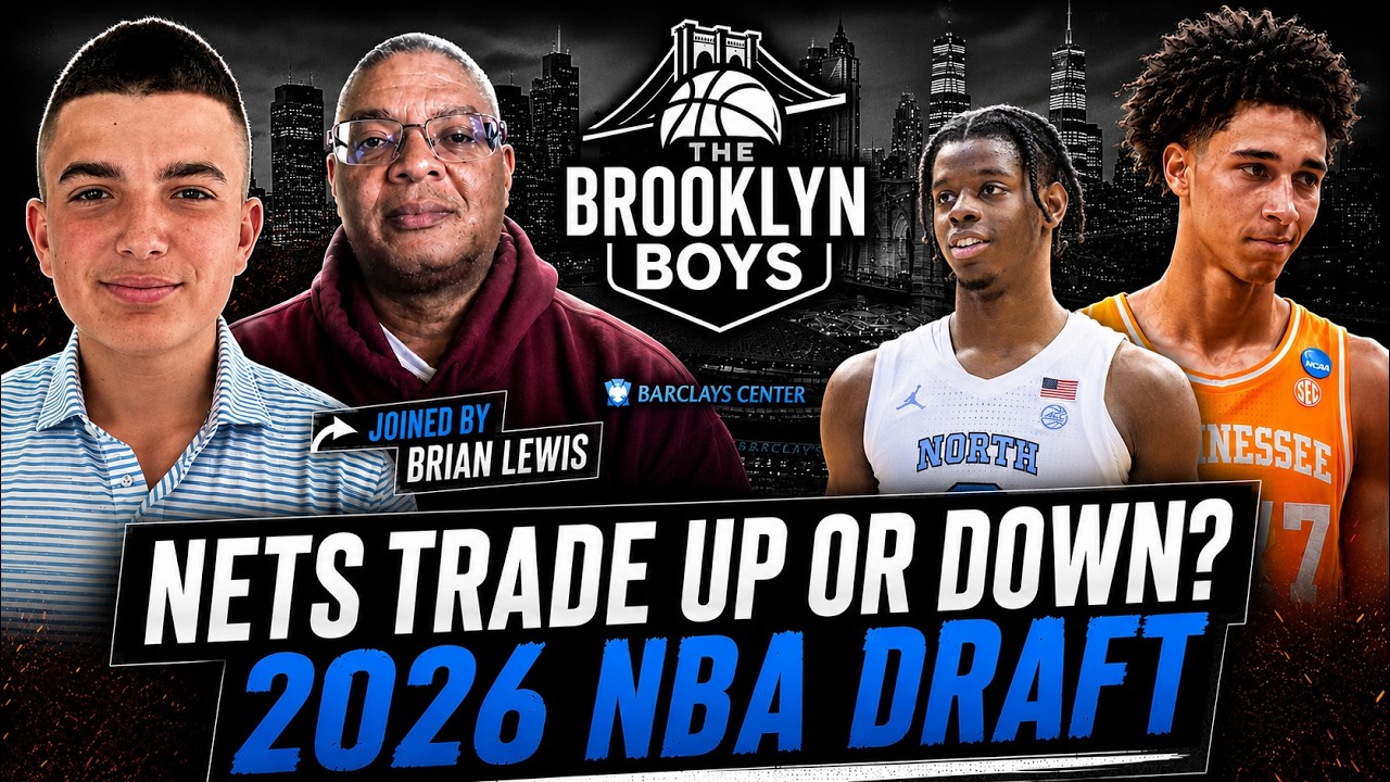 Brooklyn Nets TRADE UP or DOWN in 2026 NBA Draft? Brian Lewis Reveals LATEST INTEL