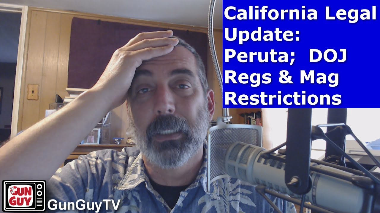 California Legal Update (Peruta;  DOJ Regs & Mag Restrictions)