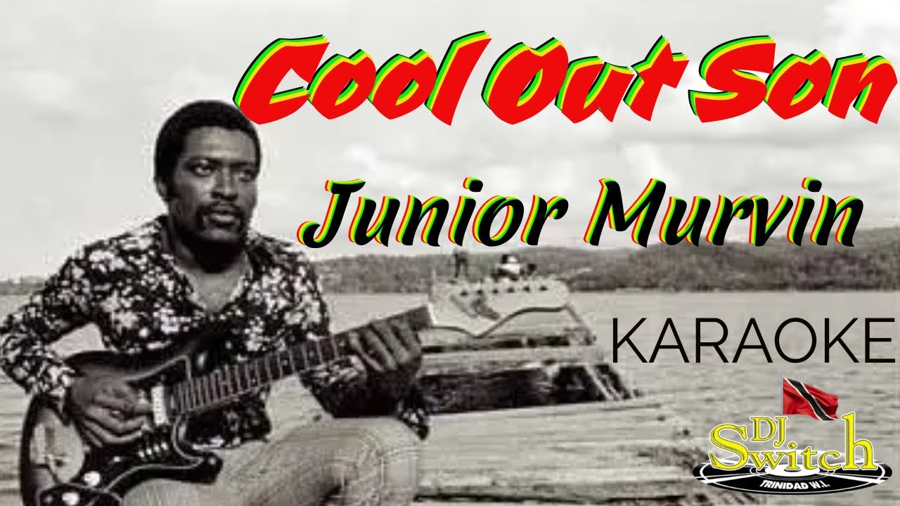 Cool Out Son   Junior Murvin Karaoke