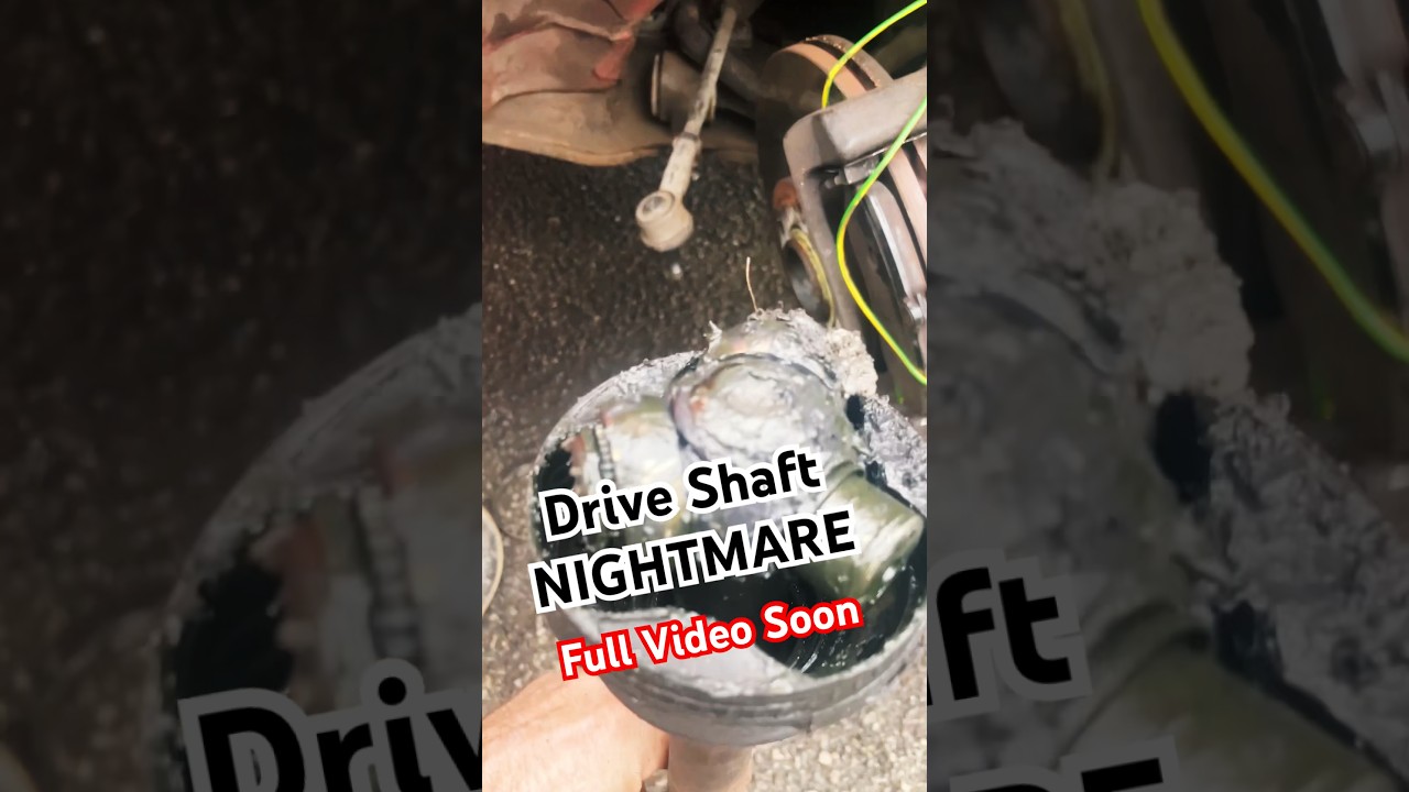 Drive Shaft Nightmare 