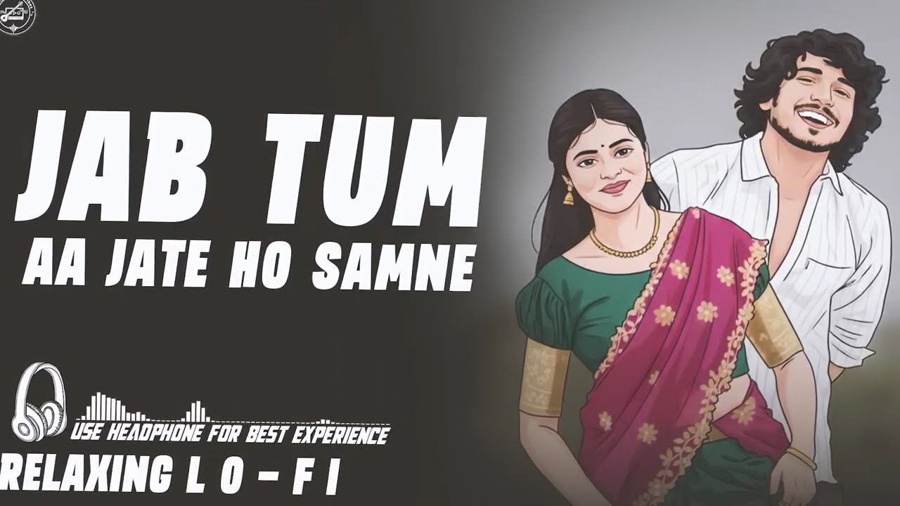 Jab Tum Aa Jate Ho Samne || Relaxing Lo- FI Version || जब तुम आ जाते हो सामने | 90s Lofi Song