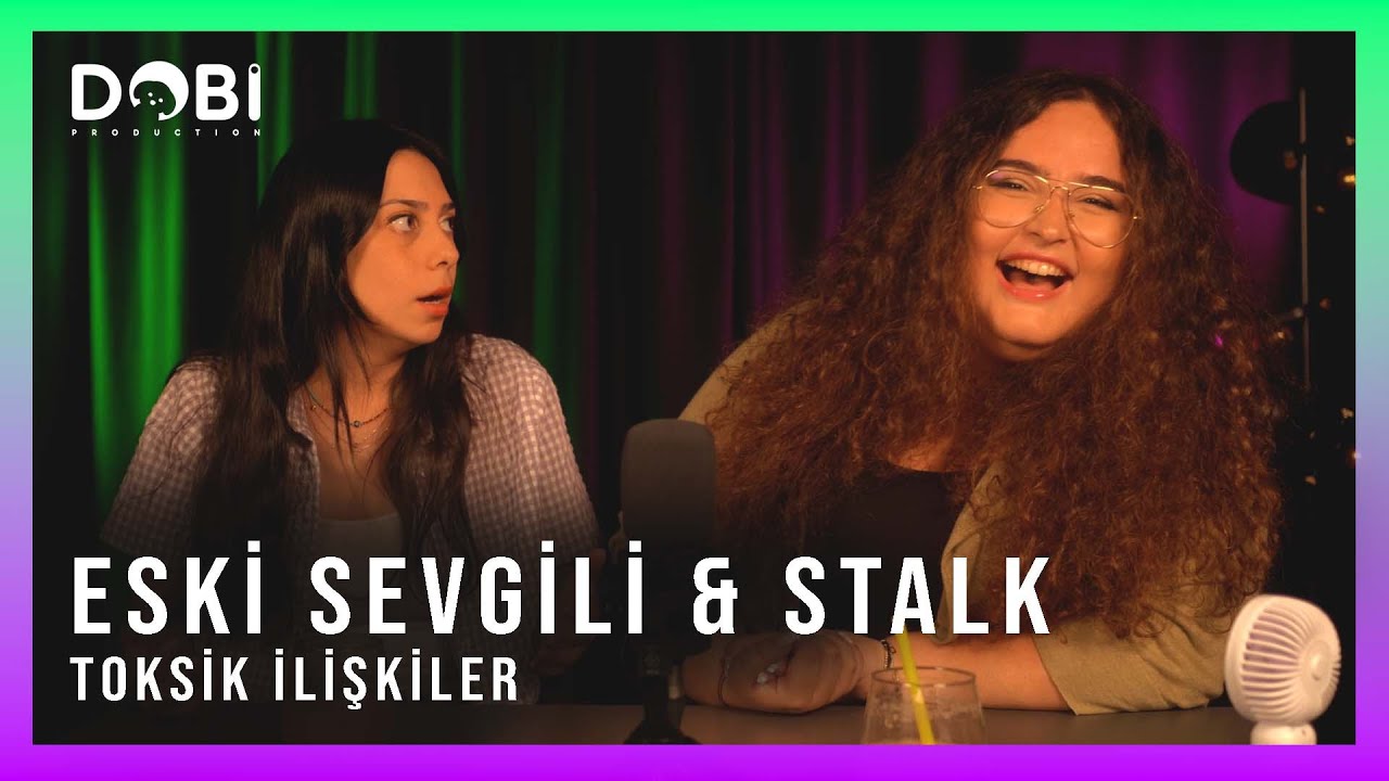 Eski Sevgili & Stalk - Toksik İlişkiler (S.2 B.27)