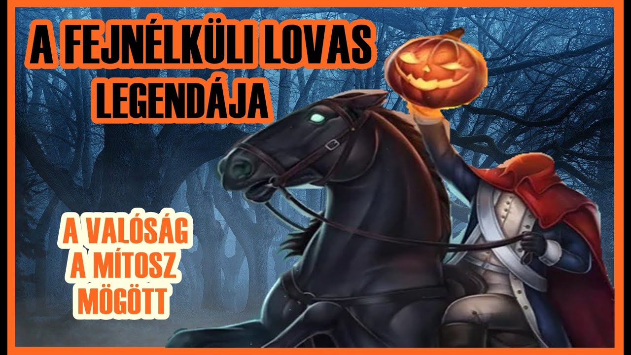 A FEJNÉLKÜLI LOVAS HÁTBORZONGATÓ LEGENDÁJA - A valóság a mítosz mögött