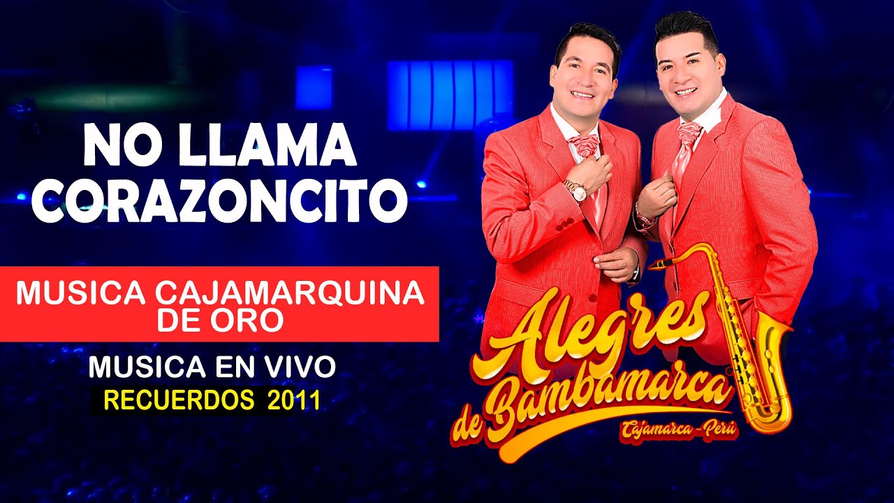 No llama & Corazoncito / Alegres de Bambamarca / Conciertos de Oro del Folklor Cajamarquino