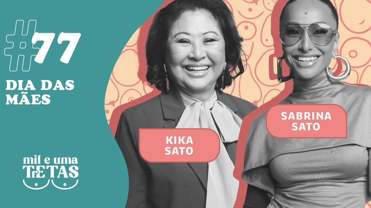 #77  - DIA DAS MÃES | Kika Sato e Sabrina Sato