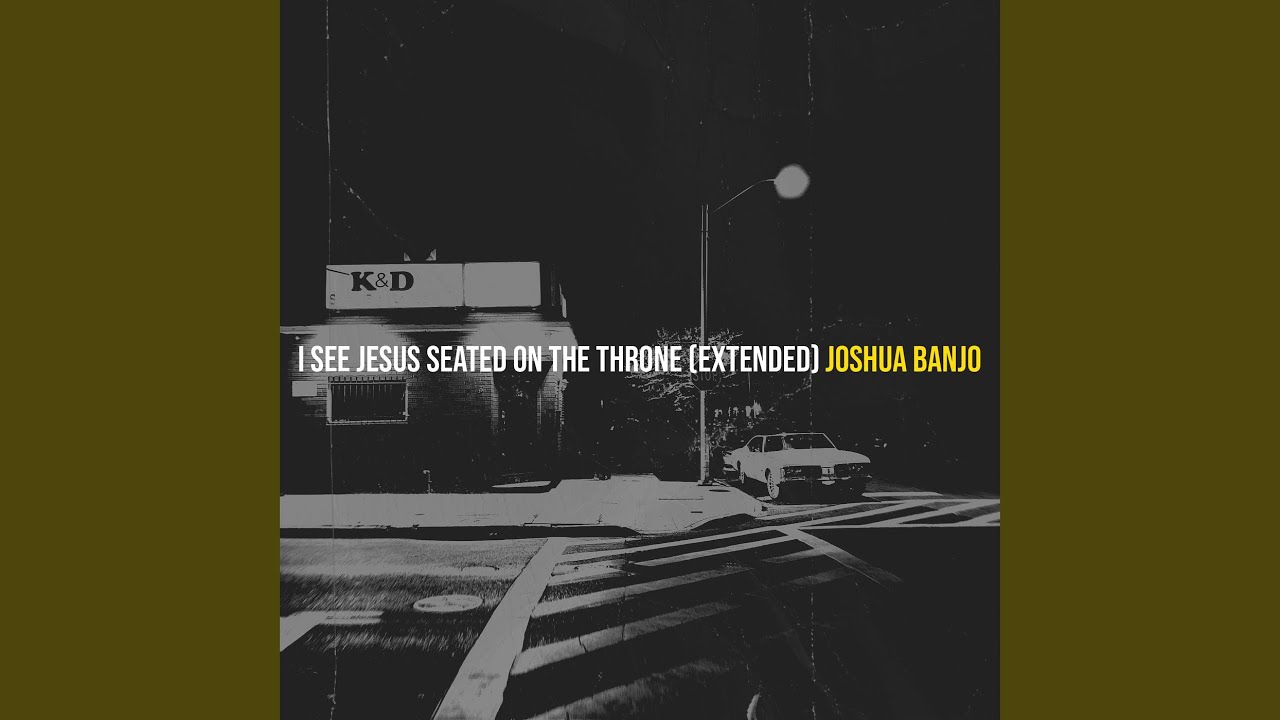 I See Jesus Seated on the Throne (Extended)