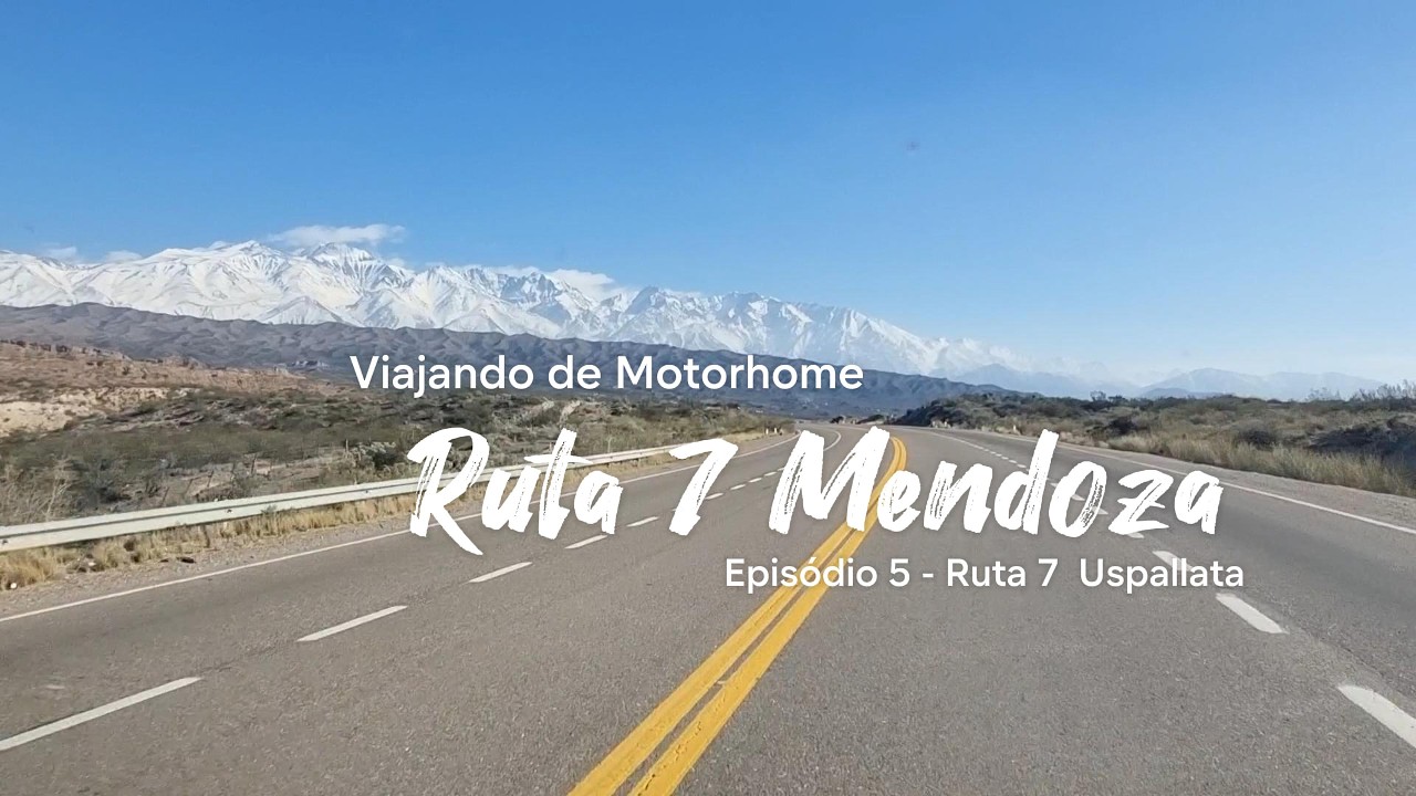 Ruta 7: A caminho da Cordilheira dos Andes (Mendoza a Uspallata)