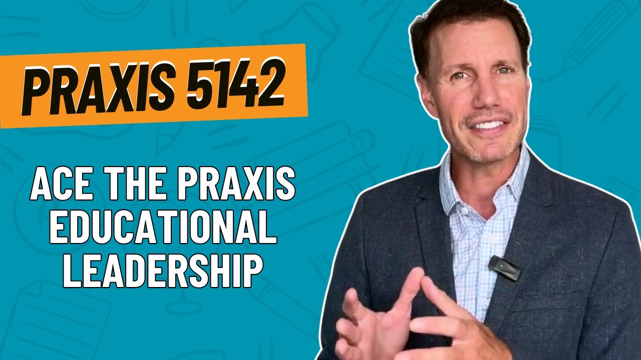 Pass the Praxis Educational Leadership: Administration and Supervision (5412) Exam