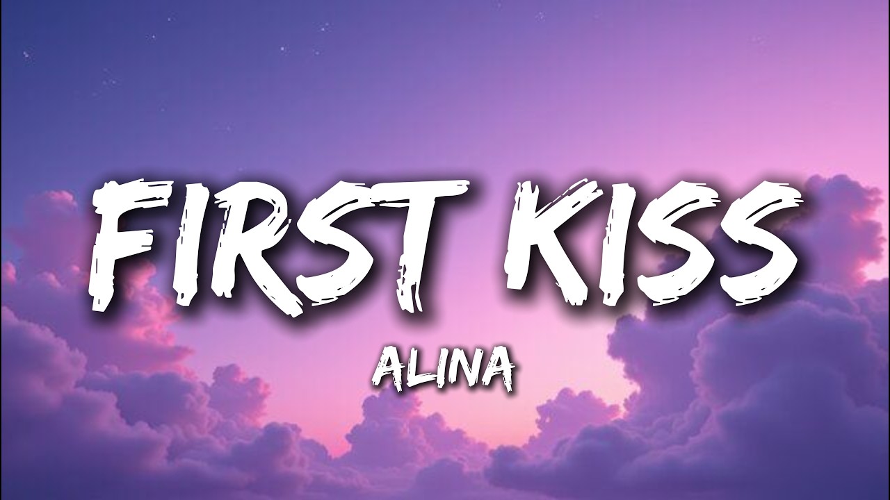 First Kiss - Alina (Lyrics) Broken Song