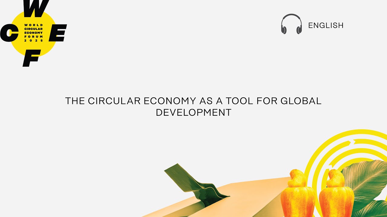 WCEF2025 [EN] - Closing: The circular economy as a tool for global development [ENGLISH]