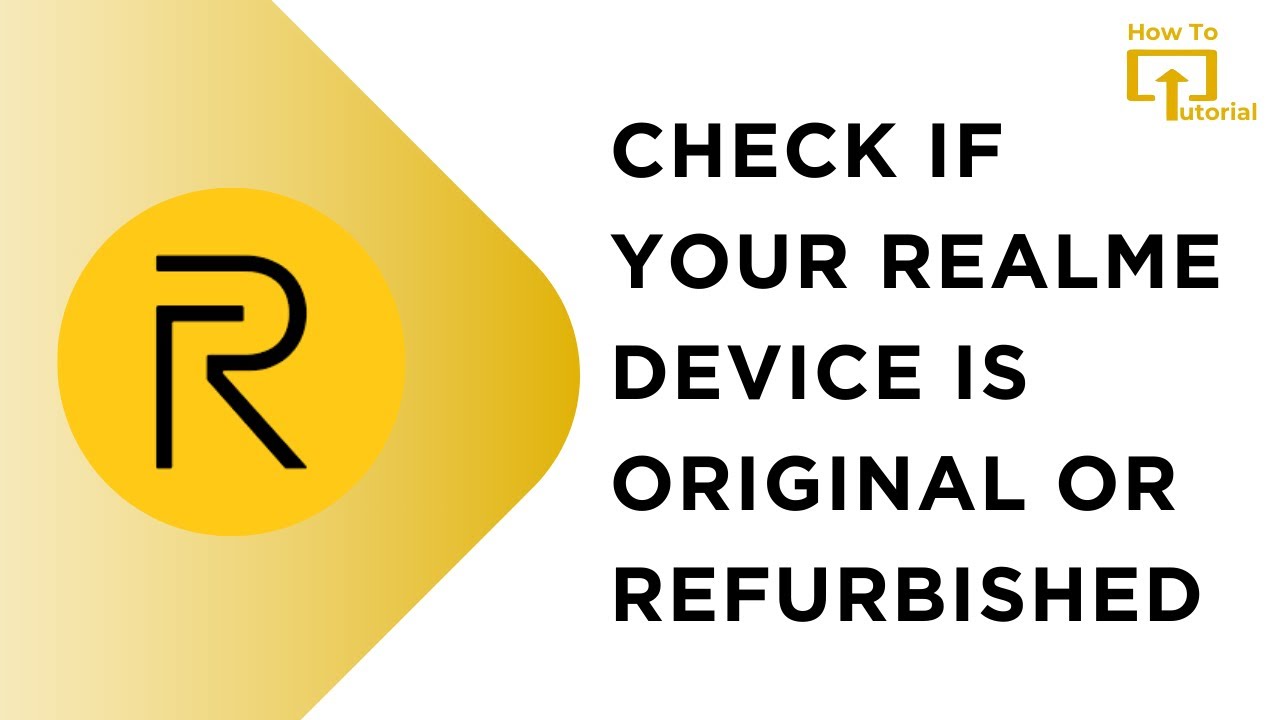 How to Check If Your Realme Device is Original or Refurbished