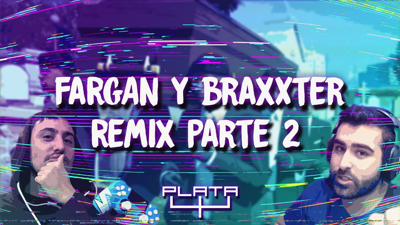 FARGAN Y BRAXXTER REMIX PARTE 2