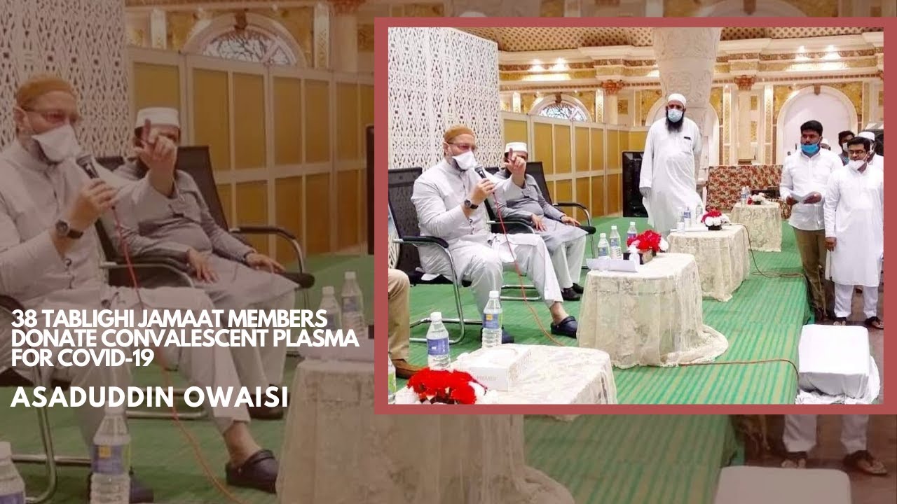 38 Tablighi Jamaat members to donate convalescent plasma for COVID-19: Asaduddin Owaisi