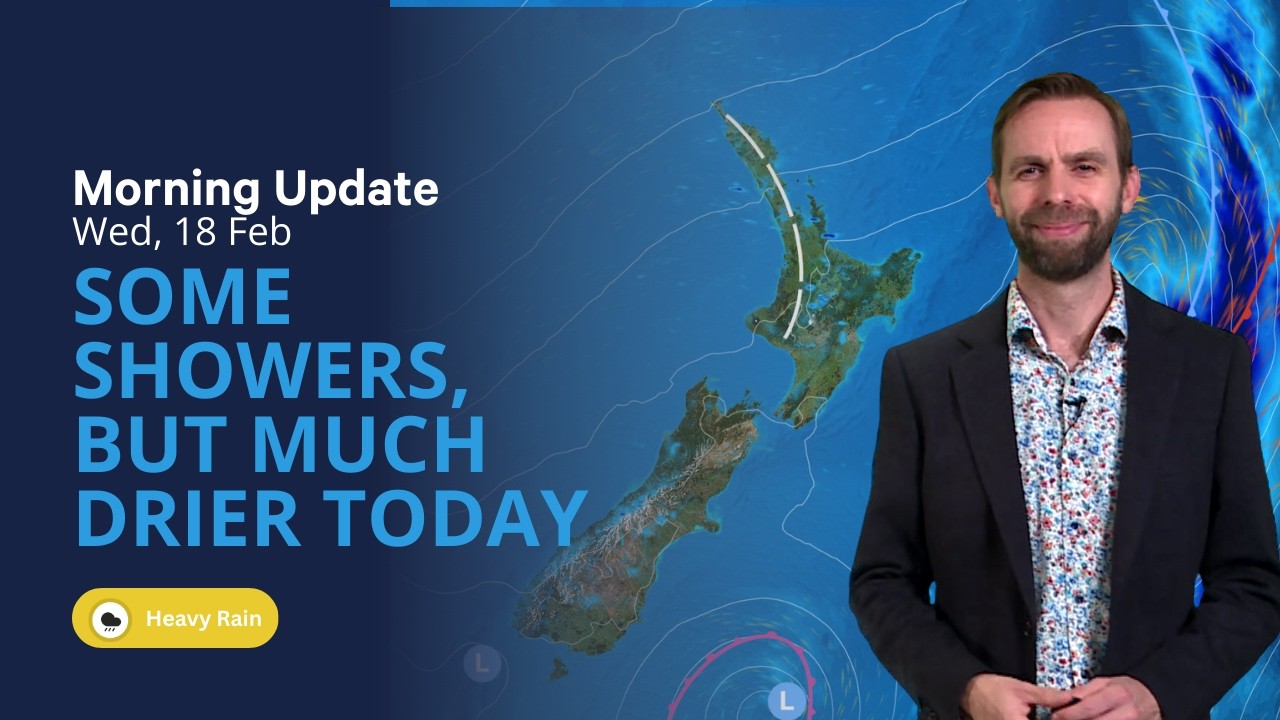 A drier day for most - NZ Weather Update - Wed 18 Feb 2026