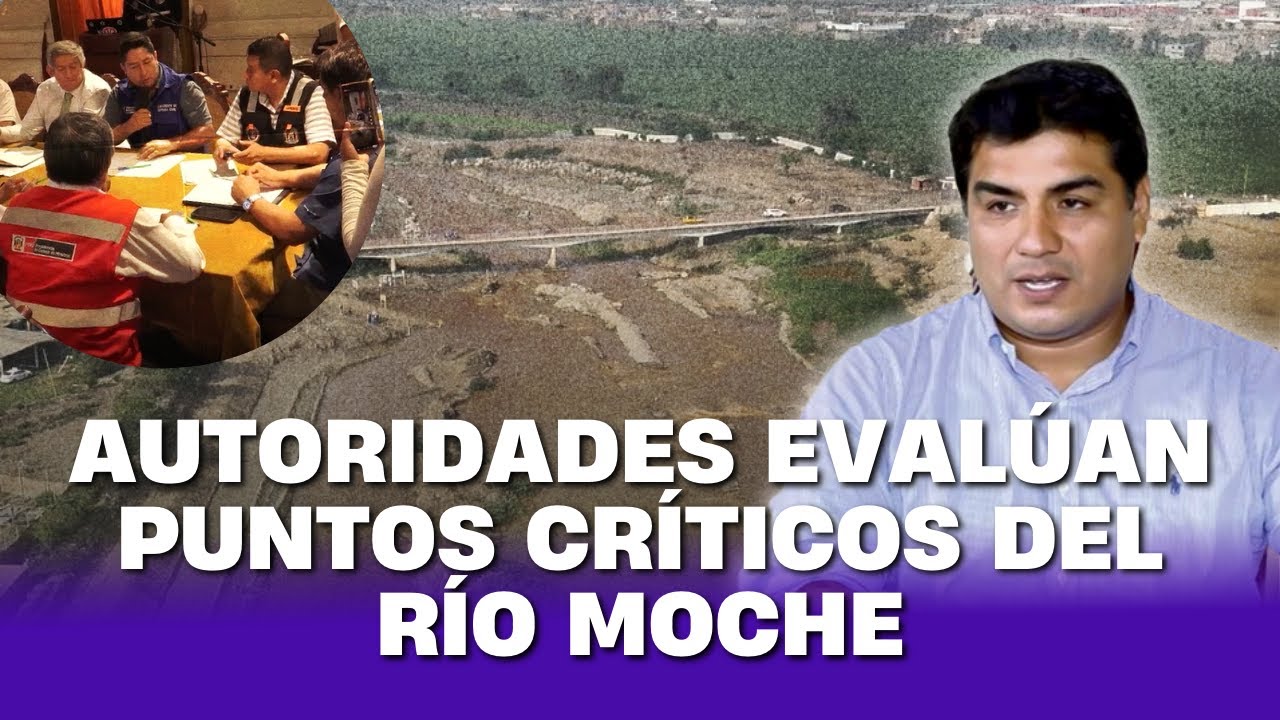 Autoridades refuerzan vigilancia en puntos críticos del río Moche