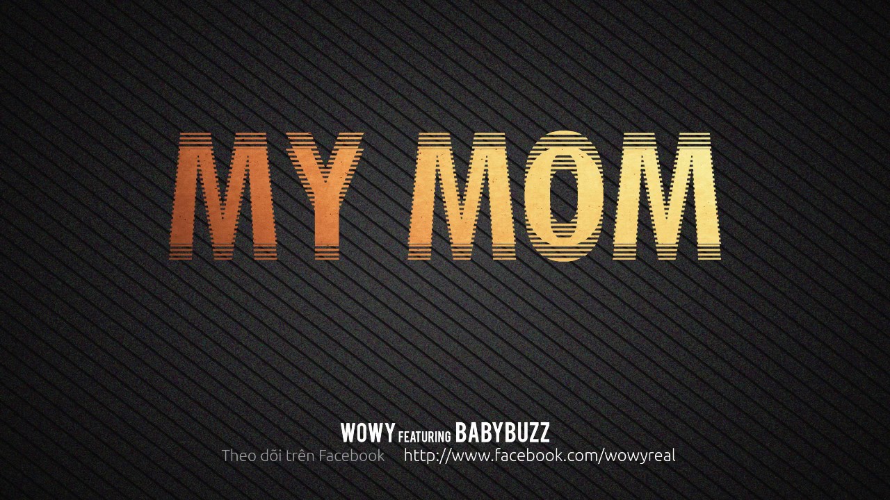 Wowy - My Mom (Featuring Baby Buzz)