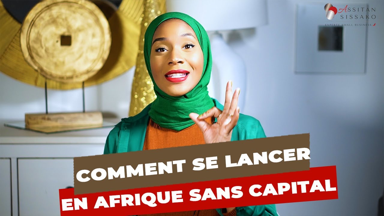 Comment lancer son BUSINESS en AFRIQUE sans capital !