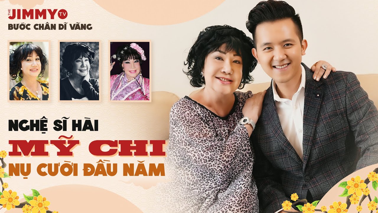 Nghệ sĩ hài Mỹ Chi | Nụ Cười Đầu Năm | Bước Chân Dĩ Vãng 65 | JIMMY TV
