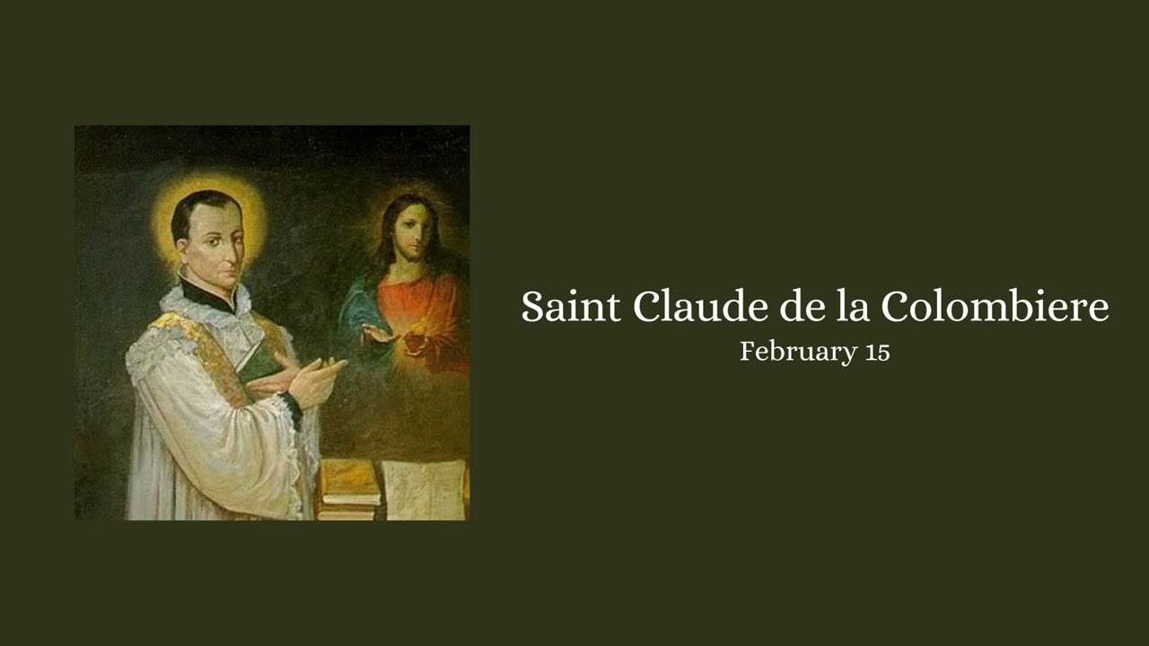 SAINT OF THE DAY SAINT CLAUDE DE LA COLOMBIERE FEBRUARY 15