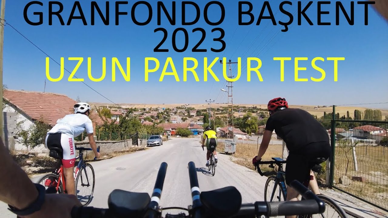 Granfondo Başkent 2023 Uzun Parkur Test S&uuml;r&uuml;ş&uuml;
