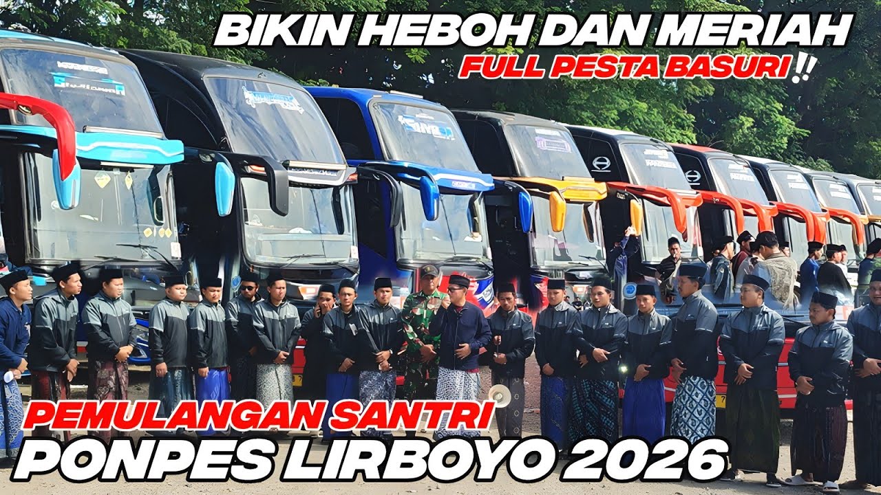 RIBUAN SANTRI LIRBOYO MUDIK LIBURAN 2026‼️FULL PERANG BASURI😱DROP SANTRI LAMPUNG, JAMBI, SOLO Dll‼️