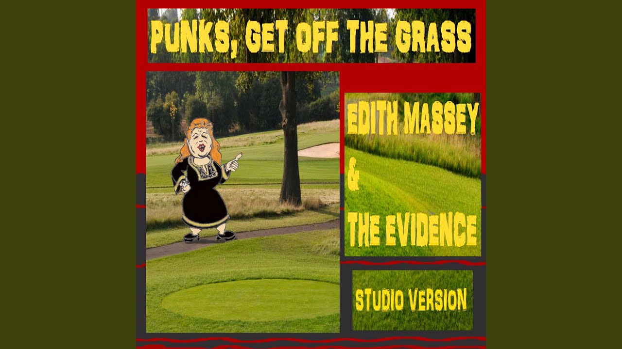 Punks, Get off the Grass
