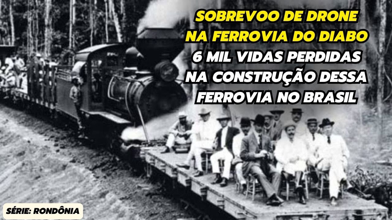 A Ferrovia do Diabo e a História que o Brasil Esqueceu - Complexo Madeira-Mamoré