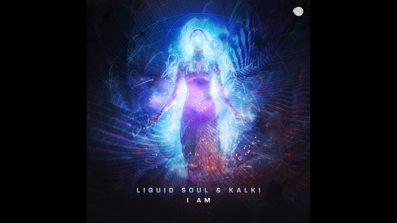 Liquid Soul & Kalki - I Am