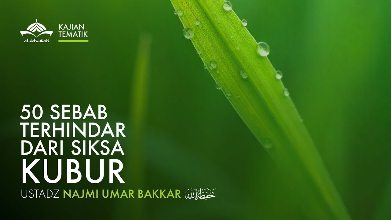 [Kajian Kitab] 50 Sebab Terhindar Dari Siksa Kubur | Sebab Ke 6 - Ustadz Najmi Umar Bakkar