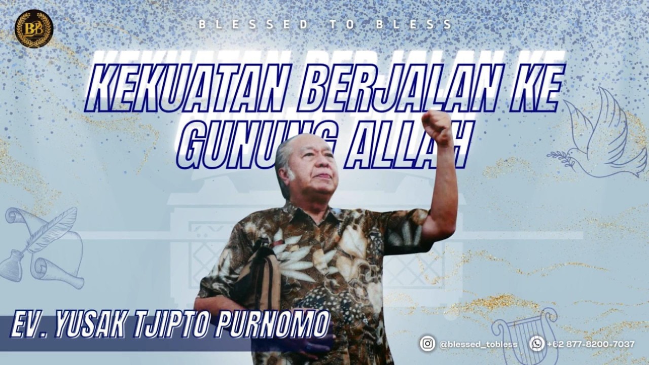 Kekuatan Berjalan Ke Gunung Allah - Ev. Yusak Tjipto Purnomo
