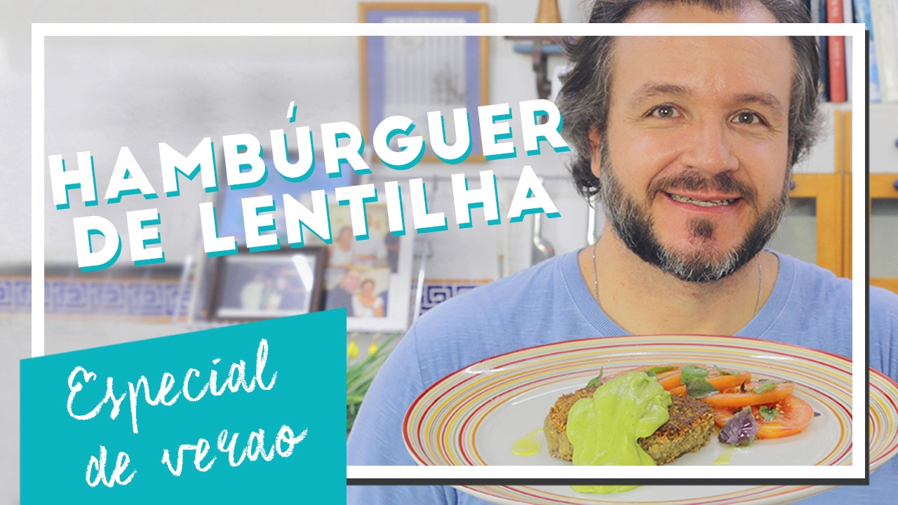 Como fazer Hambúrguer de lentilha vegano | Especial de verão - Renato Carioni