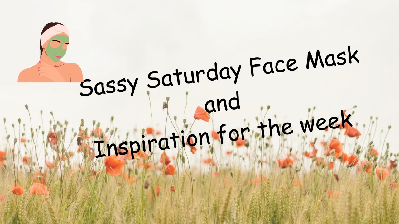 Sassy Saturday Face Mask Where have I been ?