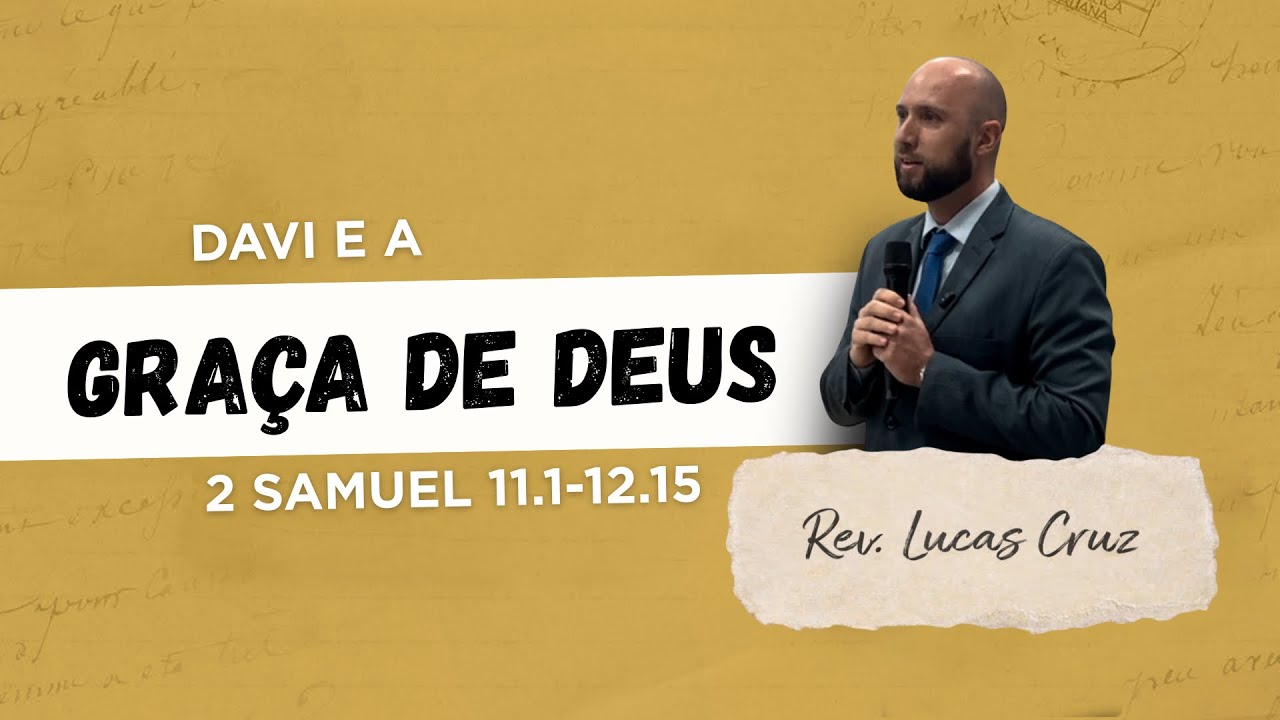 DAVI E A GRAÇA DE DEUS | 2 SAMUEL 11.1-12.15