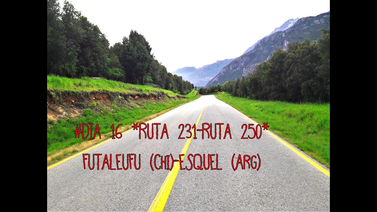 # DIA 16  FUTALEUFU (Chi) - ESQUEL (Arg)     *RUTA 231 -  RUTA 259*