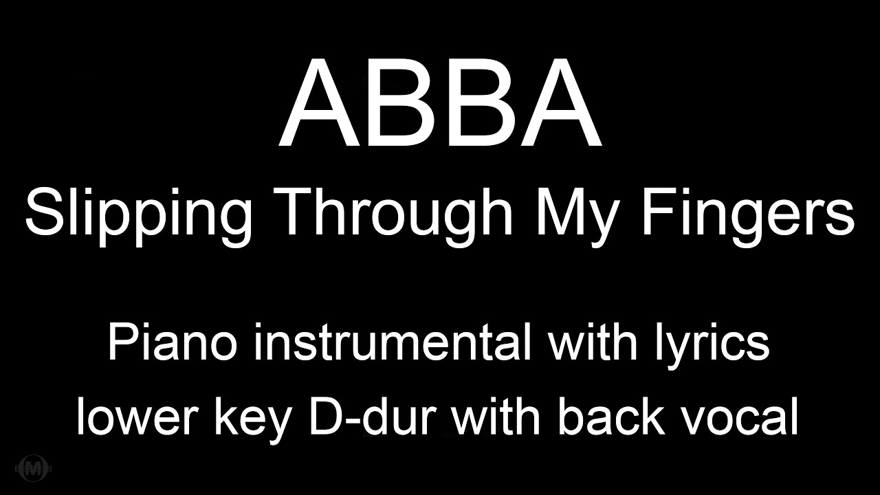 Slipping Through My Fingers - ABBA (lower key D dur) piano KARAOKE, back vocal
