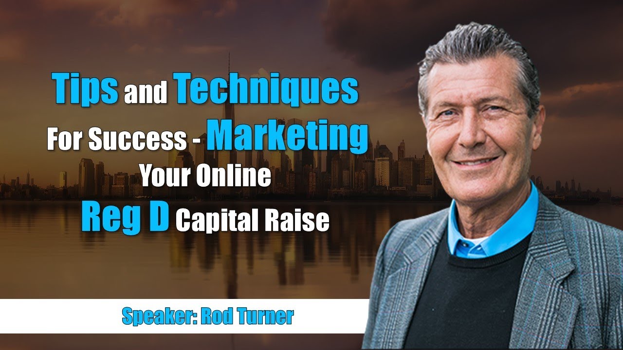 Tips and Techniques For Success - Marketing Your Online Reg D Capital Raise