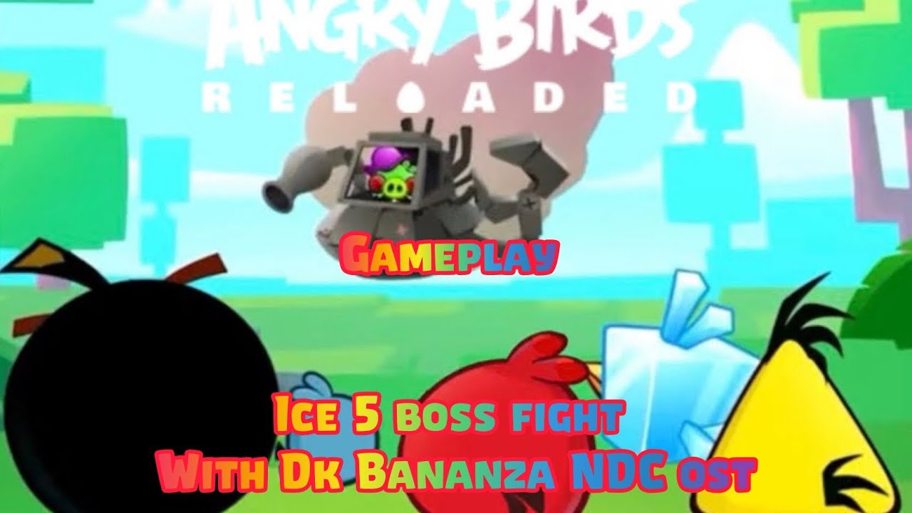 Angry Birds Reloaded gameplay ice 5 boss fight With DK Bananza NDC ost