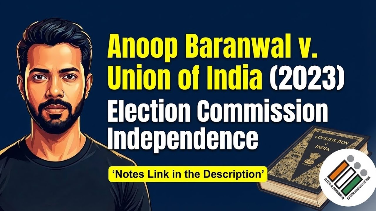 Anoop Baranwal v. Union of India (2023) | Election Commission Independence Explained