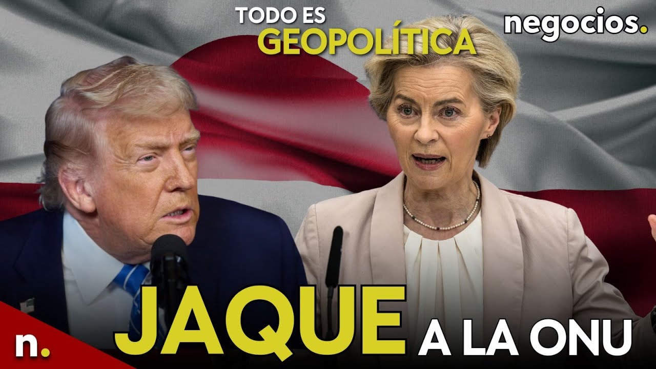 TODO ES GEOPOLÍTICA: Nuevo giro de Trump con Groenlandia, jaque mate a la ONU y Europa amenaza