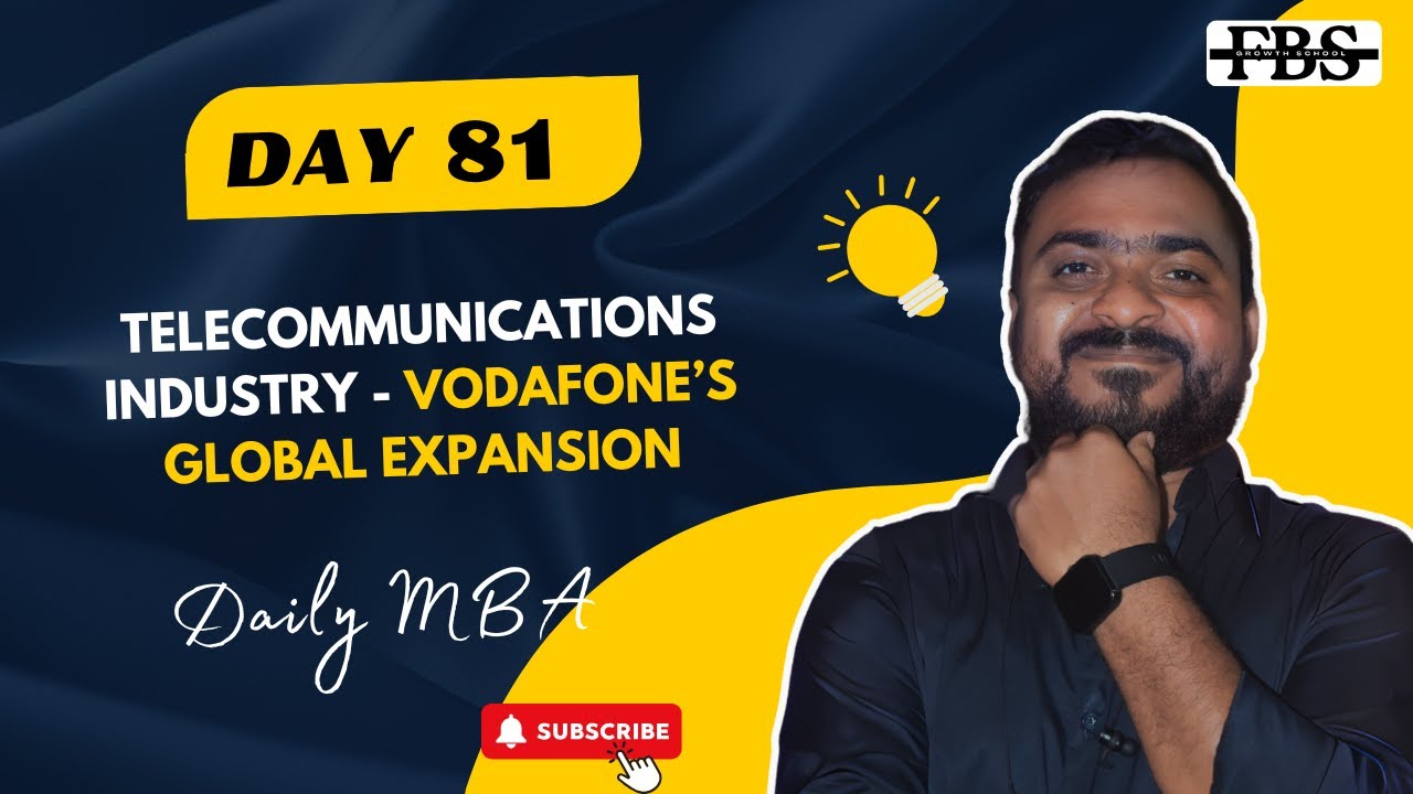 Day-81: Telecommunications Industry - Vodafone&rsquo;s Global Expansion | Case Study | Daily MBA | FBS