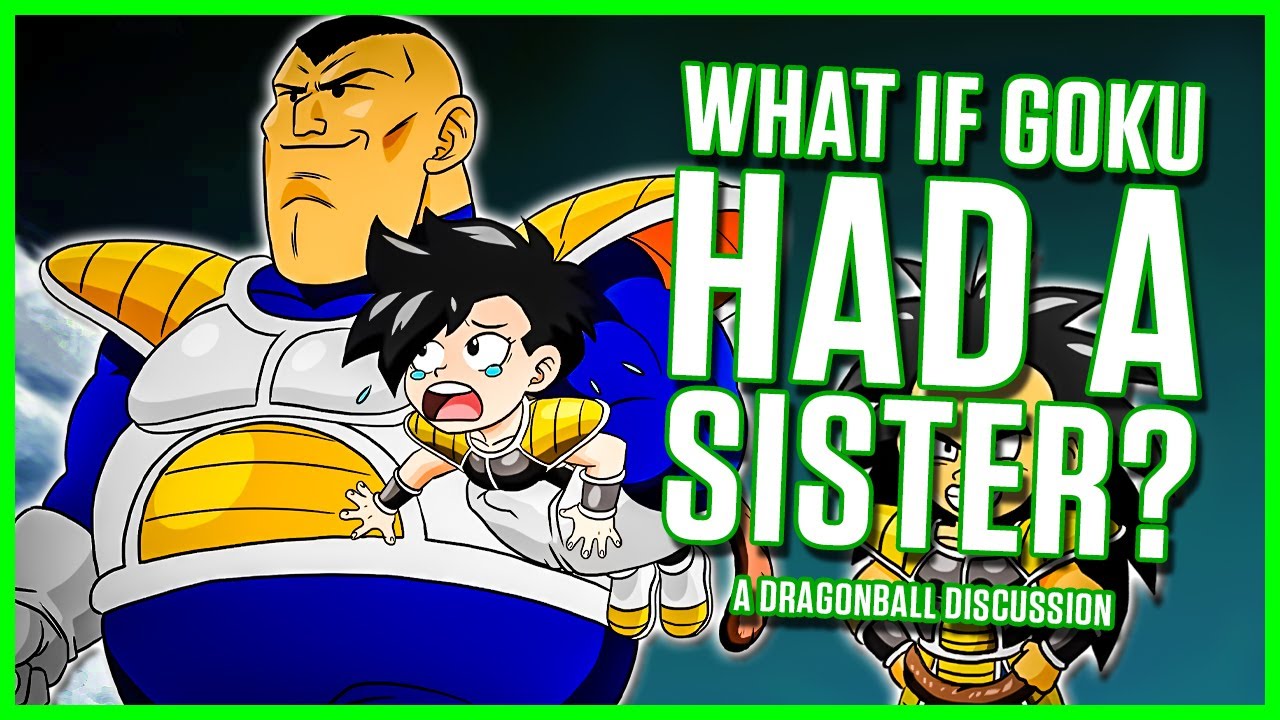 What If Goku Had A SISTER?