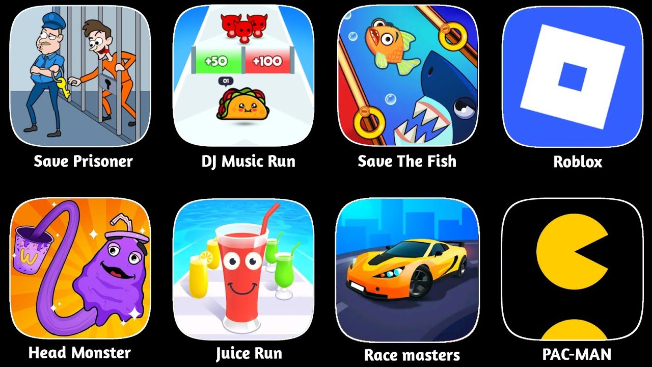Roblox,DJ Music Run, Save The Fish,Head Monster, Juice Run,PAC-MAN, Race Master, Roblox